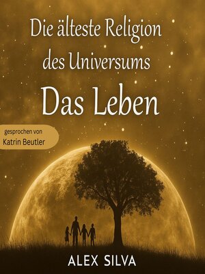 cover image of Die älteste Religion des Universums--Das Leben